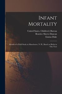 Produktbild: Infant Mortality: Results of a Field Study in Manchester, N. H., Based on Births in one Year