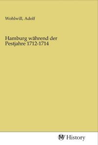 Produktbild: Hamburg w&auml;hrend der Pestjahre 1712-1714