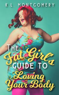Produktbild: The Fat Girl's Guide to Loving Your Body