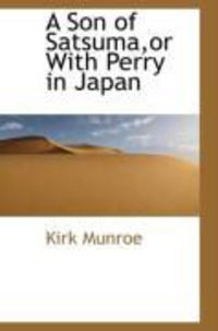Produktbild: A Son of Satsuma, or with Perry in Japan