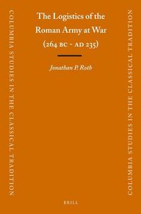 Produktbild: The Logistics of the Roman Army at War (264 B.C. - A.D.235)
