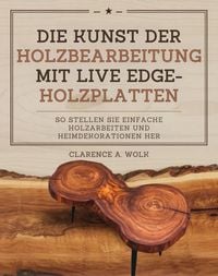 Produktbild: Die Kunst der Holzbearbeitung mit Live Edge-Holzplatten