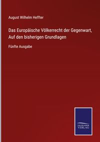 Produktbild: Das Europ&auml;ische V&ouml;lkerrecht der Gegenwart, Auf den bisherigen Grundlagen