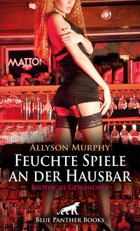 Produktbild: Feuchte Spiele an der Hausbar | Erotische Geschichte