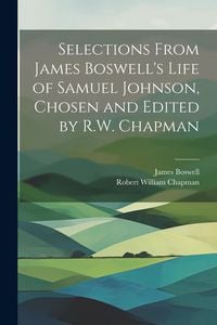 Produktbild: Selections From James Boswell's Life of Samuel Johnson, Chosen and Edited by R.W. Chapman