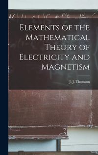 Produktbild: Elements of the Mathematical Theory of Electricity and Magnetism