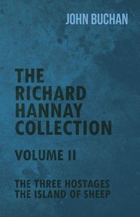 Produktbild: The Richard Hannay Collection - Volume II - The Three Hostages, The Island of Sheep