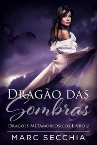Produktbild: Drag&atilde;o das Sombras - Drag&otilde;es Metamorf&oacute;sicos Livro 2