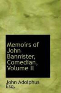 Produktbild: Memoirs of John Bannister, Comedian, Volume II