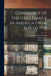 Produktbild: Genealogy of the Geer Family in America From 1635 to 1914