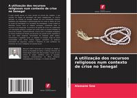 Produktbild: Sow, A: Utiliza&ccedil;&atilde;o dos recursos religiosos num contexto de c