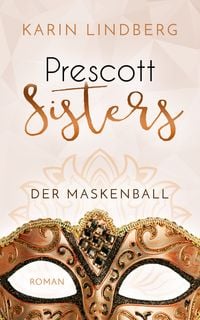 Bild vom Artikel Der Maskenball / Prescott Sisters Band 1 vom Autor Karin Lindberg