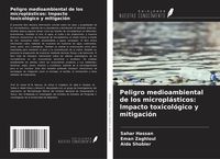 Produktbild: Peligro medioambiental de los micropl&aacute;sticos: Impacto toxicol&oacute;gico y mitigaci&oacute;n