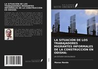 Produktbild: La Situaci&oacute;n De Los Trabajadores Migrantes Informales De La Construcci&oacute;n En Odisha: