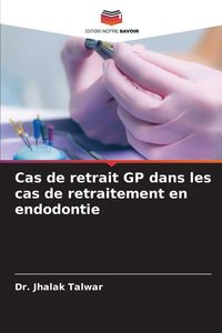 Produktbild: Cas de retrait GP dans les cas de retraitement en endodontie
