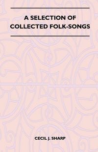 Produktbild: A Selection of Collected Folk-Songs