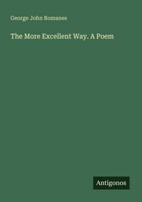 Produktbild: The More Excellent Way. A Poem
