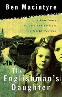 Bild vom Artikel The Englishman's Daughter vom Autor Ben MacIntyre