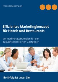 Produktbild: Effizientes Marketingkonzept f&uuml;r Hotels und Restaurants
