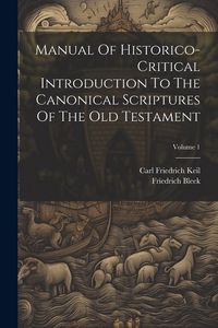 Produktbild: Manual Of Historico-critical Introduction To The Canonical Scriptures Of The Old Testament; Volume 1