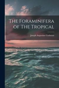 Produktbild: The Foraminifera of The Tropical