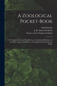 Produktbild: A Zoological Pocket-book [electronic Resource]: or, Synopsis of Animal Classification; Comprising Definitions of the Phyla, Classes, and Orders, With