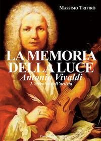 Produktbild: La memoria della luce. Antonio Vivaldi. L'eternit&agrave; dell'artista