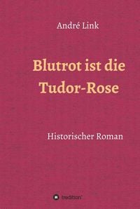 Produktbild: Blutrot ist die Tudor-Rose