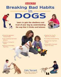 Produktbild: Breaking Bad Habits in Dogs: Learn to Gain the Obedience and Trust of Your Doy by Understanding the Way Dogs Think and Behave