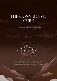 Produktbild: The Connective Cure, Mental Wellness Through Creative Expression in a Networked World