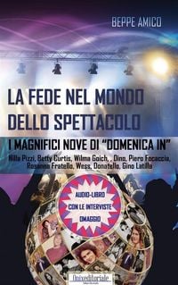 Produktbild: La fede nel mondo dello spettacolo - I magnifici Nove di "Domenica in"
