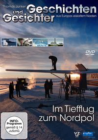 Produktbild: Im Tiefflug zum Nordpol - Thomas Junker: Geschichten und Gesichter aus Europas eiskaltem Norden