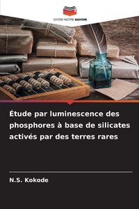 Produktbild: &Eacute;tude par luminescence des phosphores &agrave; base de silicates activ&eacute;s par des terres rares
