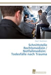 Produktbild: Schnittstelle Rechtsmedizin / Notfallmedizin: Todesf&auml;lle nach Trauma