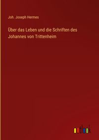 Produktbild: &Uuml;ber das Leben und die Schriften des Johannes von Trittenheim