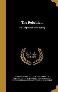 Produktbild: The Rebellion: --its Origin and Main-spring