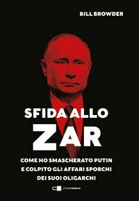Produktbild: Sfida allo Zar. Come ho smascherato Putin e colpito gli affari sporchi dei suoi oligarchi