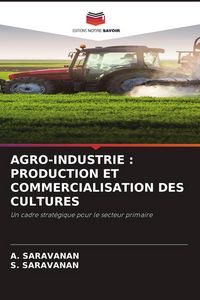 Produktbild: AGRO-INDUSTRIE : PRODUCTION ET COMMERCIALISATION DES CULTURES