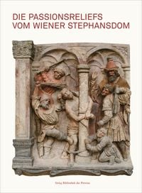 Produktbild: Die Passionsreliefs vom Wiener Stephansdom