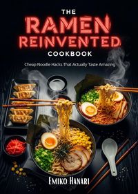 Produktbild: The Ramen Reinvented Cookbook - Cheap Noodle Hacks That Actually Taste Amazing