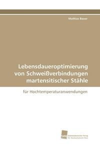 Produktbild: Lebensdaueroptimierung von Schwei&szlig;verbindungen martensitischer St&auml;hle