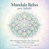Produktbild: Mandala relax per adulti. 100+ disegni semplici da colorare per calma e concentrazione