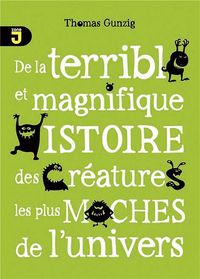 Produktbild: De la terrible et mangifique histoire des cr&eacute;atures les plus moches