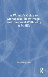 Produktbild: A Woman's Guide to Menopause, Body Image, and Emotional Well-being at Midlife