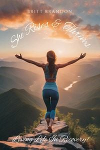 Produktbild: She Rises & Thrives, Loving Life In Recovery!