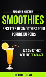Produktbild: Smoothies: Recettes de smoothies pour perdre du poids (Jus: Smoothies Br&ucirc;leur De graisse: Smoothie Minceur)