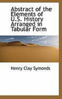 Produktbild: Abstract of the Elements of U.S. History Arranged in Tabular Form