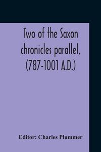 Produktbild: Two Of The Saxon Chronicles Parallel, (787-1001 A.D.) With Supplementary Extracts From The Others A Revised Text Edited, With Introduction, Critical N