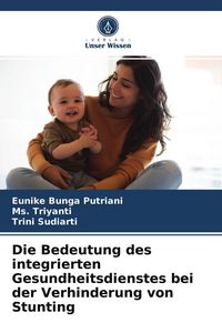 Produktbild: Die Bedeutung des integrierten Gesundheitsdienstes bei der Verhinderung von Stunting