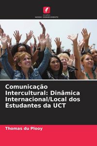 Produktbild: Comunica&ccedil;&atilde;o Intercultural: Din&acirc;mica Internacional/Local dos Estudantes da UCT